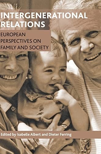 Intergenerational Relations: European Perspectives in Family and Society