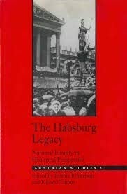 The Habsburg Legacy: National Identity in Historical Perspective (Austrian Studies)