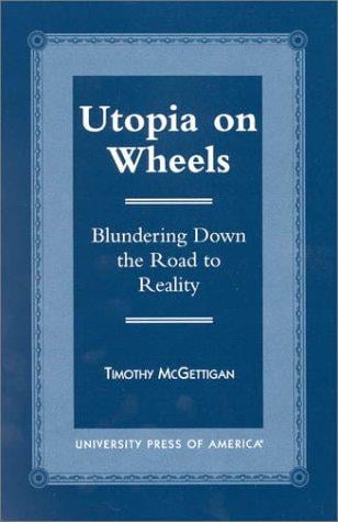 Utopia on wheels: blundering down the road to reality