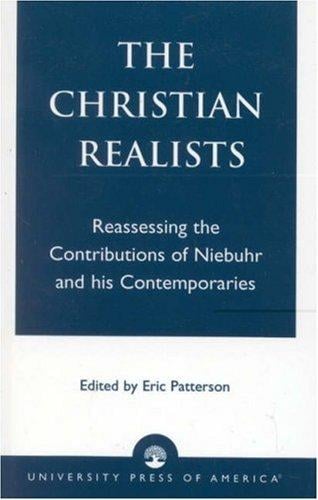 The Christian Realists: Reassessing the Contributions of Niebuhr and his Contemporaries