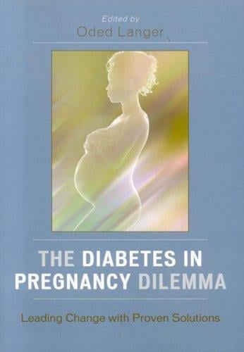 The Diabetes in Pregnancy Dilemma: Leading Change with Proven Solutions