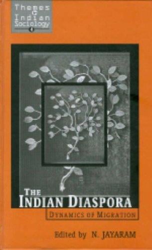 The Indian Diaspora: Dynamics of Migration (Themes in Indian Sociology series)