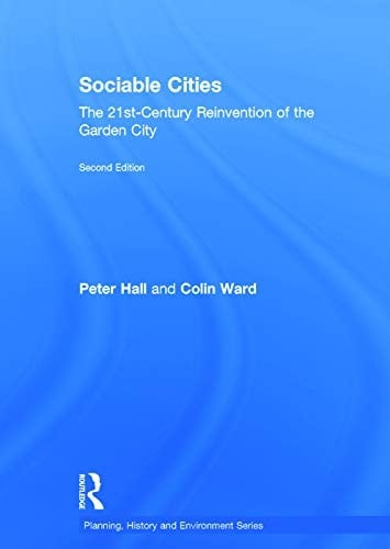 Sociable Cities: The Legacy of Ebeneezer Howard