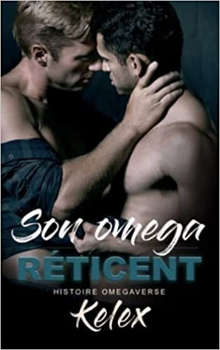 Son omega réticent : Une histoire Omegaverse