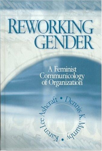 Reworking Gender: A Feminist Communicology of Organization