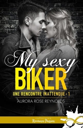 Une rencontre inattendue - Tome 1 : My sexy biker