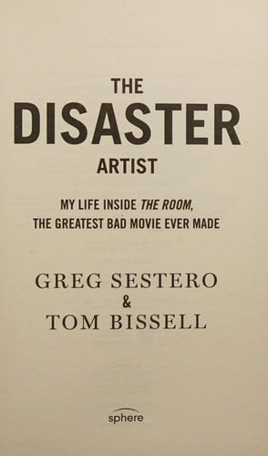 Disaster Artist: My Life Inside the Room, the Greatest Bad Movie Ever Made