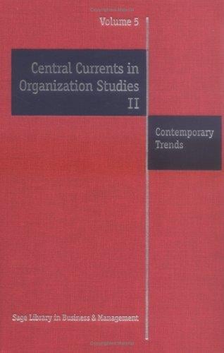 Central Currents in Organization Studies II: Frameworks and Applications (Volumes 5-8)