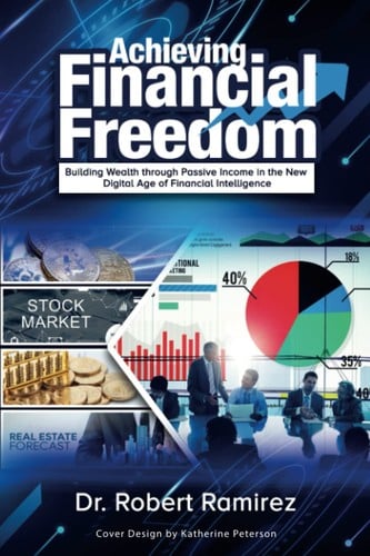 Achieving Financial Freedom: Building Wealth through Passive income in the New Digital Age of Financial Intelligence