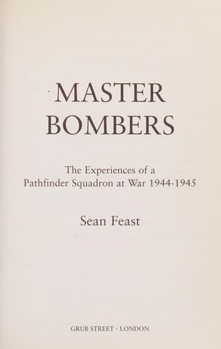 Master bombers: the experiences of a Pathfinder squadron at war, 1942-1945