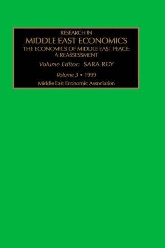 The Economics of Middle East Peace: A Reassessment (Research in Middle East Economics)