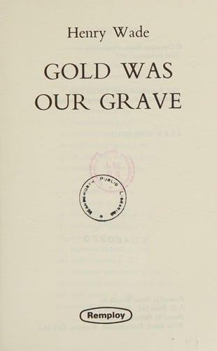 Gold Was Our Grave