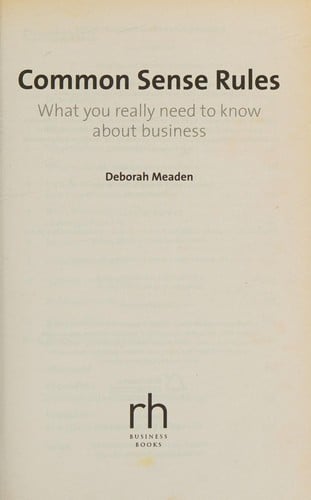 Common Sense Rules: What You Really Need to Know about Business
