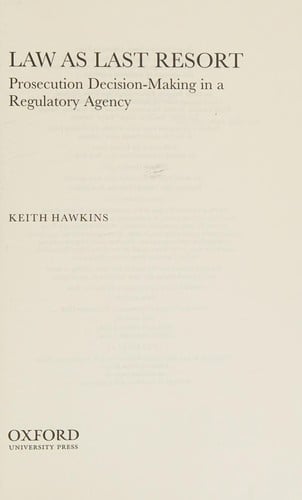 Law as last resort: prosecution decision-making in a regulatory agency
