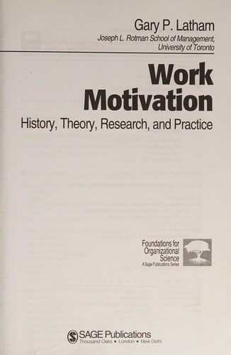Work motivation: history, theory, research, and practice