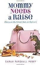 Mommy needs a raise: because quitting's not an option