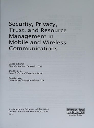 Security, privacy, trust, and resource management in mobile and wireless communications