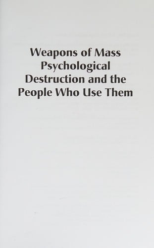 Weapons of mass psychological destruction and the people who use them