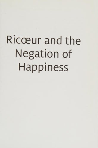 Ricoeur and the Negation of Happiness