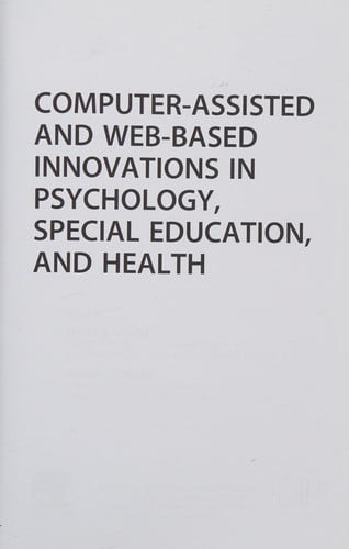 Computer-Assisted and Web-Based Innovations in Psychology, Special Education, and Health