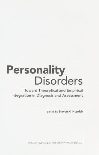 Personality Disorders: Toward Theoretical and Empirical Integration in Diagnosis and Assessment