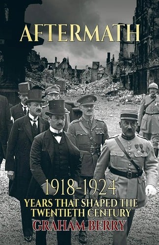 Aftermath: 1918-1924 Years That Shaped the Twentieth Century