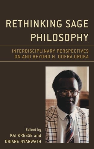 Rethinking Sage Philosophy: Interdisciplinary Perspectives on and Beyond H. Odera Oruka
