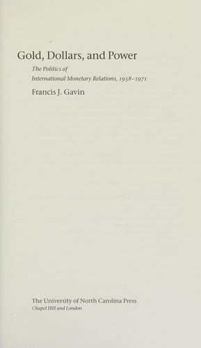 Gold, dollars, and power: the politics of international monetary relations, 1958-1971