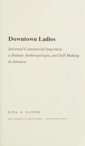 Downtown Ladies: Informal Commercial Importers, a Haitian Anthropologist and Self-Making in Jamaica (Women in Culture and Society Series)