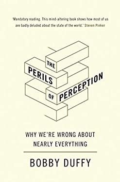 Perils of Perception: Why We're Wrong about Nearly Everything