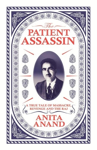 Patient Assassin: A True Tale of Massacre, Revenge and the Raj