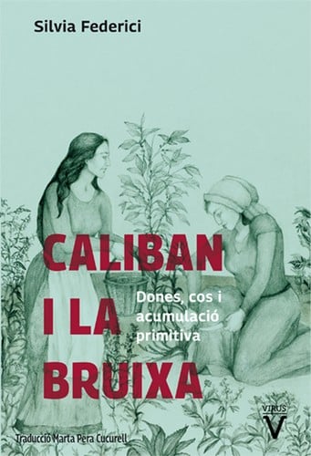 Caliban i la bruixa: Dones, cos i acumulació primitiva