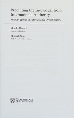 Protecting the Individual from International Authority: Human Rights in International Organizations