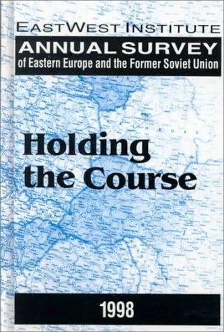 Holding the Course (Annual Survey of Eastern Europe and the Former Soviet Union)