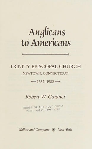 Anglicans to Americans: Trinity Episcopal Church, Newtown, Connecticut, 1732-1982