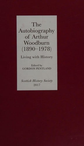 Autobiography of Arthur Woodburn (1890-1978) - Living with History