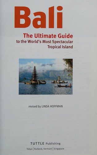 Bali: The Ultimate Guide to the World's Most Famous Tropical Island
