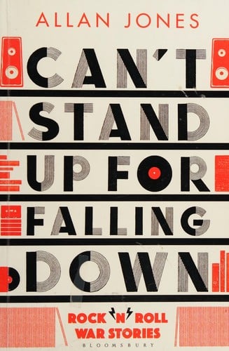 Can't Stand up for Falling Down: Rock N Roll War Stories