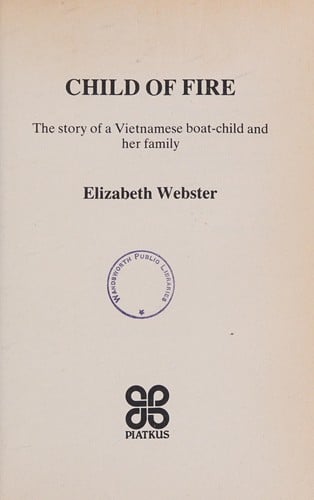 Child of Fire: The Story of a Vietnamese Boat Child and Her Family