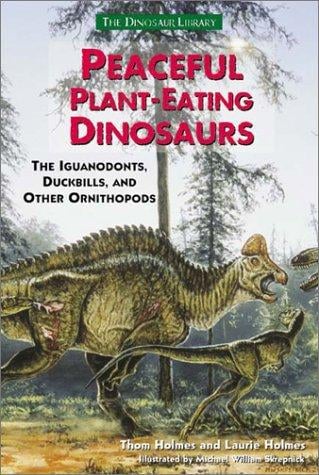 Peaceful Plant-Eating Dinosaurs: Iguanodonts, Duckbills, and Other Ornithopod Dinosaurs (Dinosaur Library (Hillside, N.J.).)