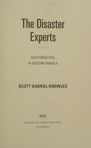The disaster experts: mastering risk in modern America