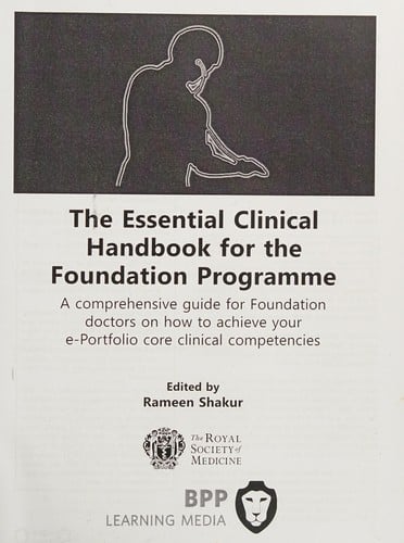 Essential Clinical Handbook for the Foundation Programme: A Comprehensive Guide for Foundation Doctors on How to Achieve Your ePortfolio Core Clinical Competencies