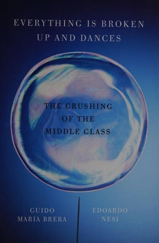 Everything Is Broken up and Dances: The Crushing of the Middle Class