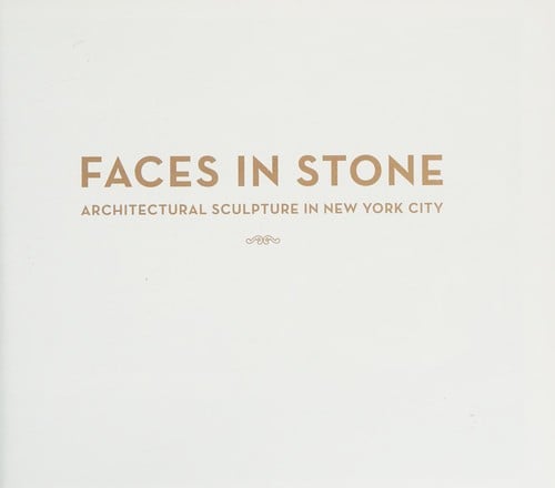 Figures in Stone: Architectural Sculpture in New York City