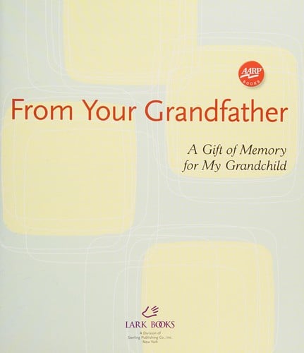 From your grandfather: a gift of memory for my grandchild / [text, Paige Gilchrist].