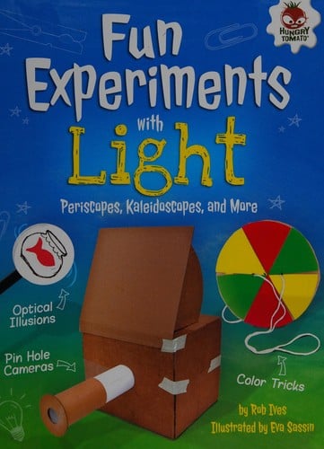 Fun Experiments with Light: Periscopes, Kaleidoscopes, and More