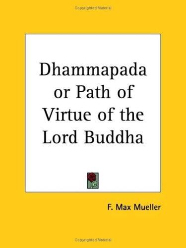 Dhammapada or Path of Virtue of the Lord Buddha