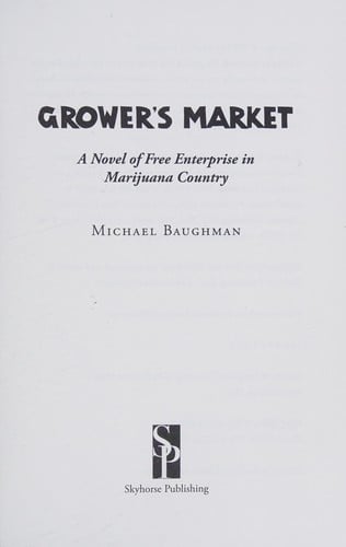 Grower's Market: A Novel of Free Enterprise in Marijuana Country
