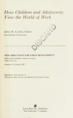 How Children and Adolescents View the World of Work (New Directions for Child Development, No 35, Spring 1987)