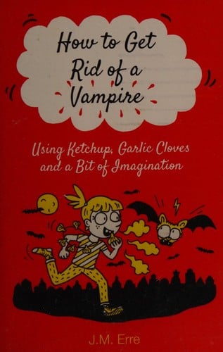 How to Get Rid of a Vampire (Using Ketchup, Garlic Cloves and a Bit of Imagination)
